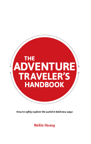 The Adventure Traveler's Handbook by Nellie Huang.
